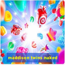 maddison twins naked